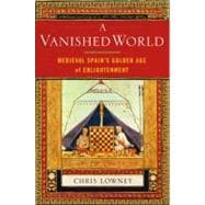 A Vanished World Medieval Spain's Golden Age of Enlightenment,9780743243599
