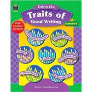 Using the Traits of Good Writing: Grades 6-8