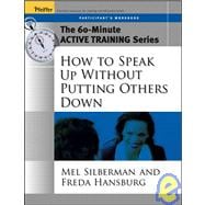 The 60-Minute Active Training Series: How to Speak Up Without Putting Others Down, Participant's Workbook