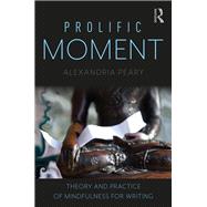 Prolific Moment: Theory and Practice of Mindfulness for Composition