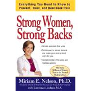 Strong Women, Strong Backs : Everything You Need to Know to Prevent, Treat, and Beat Back Pain