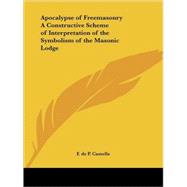 Apocalypse of Freemasonry a Constructive Scheme of Interpretation of the Symbolism of the Masonic Lodge 1943