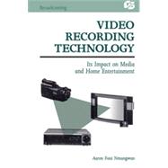 Video Recording Technology: Its Impact on Media and Home Entertainment