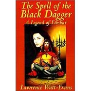 The Spell of the Black Dagger: A Legend of Ethshar