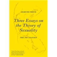 Three Essays on the Theory of Sexuality The 1905 Edition,9781784783600