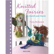 Knitted Fairies To Cherish and Charm