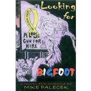 Looking for Bigfoot: A New Novel for America