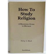 How to Study Religion: A Beginning Guide to Method