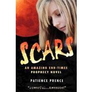 Scars : An Amazing End-Times Prophecy Novel