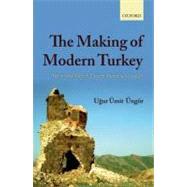 The Making of Modern Turkey Nation and State in Eastern Anatolia, 1913-1950