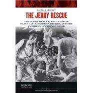The Jerry Rescue The Fugitive Slave Law, Northern Rights, and the American Sectional Crisis