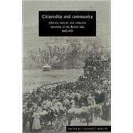 Citizenship and Community: Liberals, Radicals and Collective Identities in the British Isles, 1865â€“1931
