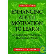 Enhancing Adult Motivation to Learn: A Comprehensive Guide for Teaching All Adults, Revised Edition