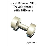 Test Driven . Net Development with FitNesse