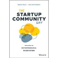 The Startup Community Way Evolving an Entrepreneurial Ecosystem