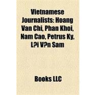 Vietnamese Journalists: Hoang Van Chi, Phan Khoi, Nam Cao, Petrus Ky, L?i Van Sƒm