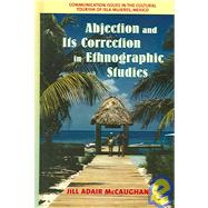 Abjection and Its Correction in Ethnographic Studies