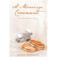 A Marriage Covenant: Not For Women Only