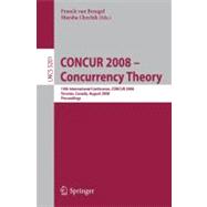 Concur 2008 - Concurrency Theory: 19th International Conference, CONCUR 2008, Toronto, Canada, August 19-22, 2008 Proceedings