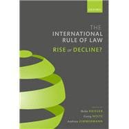The International Rule of Law Rise or Decline?