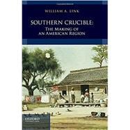 Southern Crucible The Making of an American Region, Combined Volume
