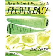 Fresh & Easy What to Cook & How to Cook It