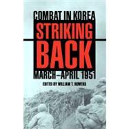 Striking Back : Combat In Korea, March-April 1951