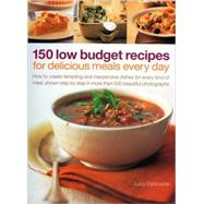 150 Low Budget Recipes For Delicious Meals Every Day How to create tempting and inexpensive dishes for every kind of meal, shown step by step in more than 500 beautiful photographs