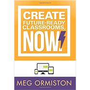 Create Future-ready Classrooms, Now!