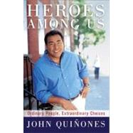 Heroes among Us : Ordinary People, Extraordinary Choices