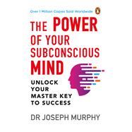 The Power of Your Subconscious Mind (PREMIUM PAPERBACK, PENGUIN INDIA) A personal transformation and development book, understanding human psychology and thinking by Dr Joseph Murphy