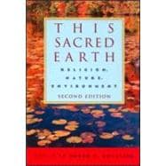 This Sacred Earth: Religion, Nature, Environment