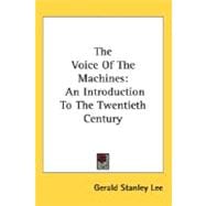 The Voice Of The Machines: An Introduction to the Twentieth Century