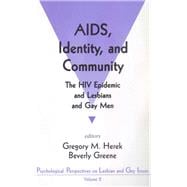 AIDS, Identity, and Community The HIV Epidemic and Lesbians and Gay Men