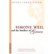 Simone Weil and the Intellect of Grace An Introduction
