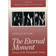 The Eternal Moment; Essays on the Photographic Image