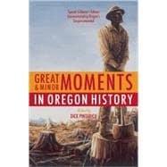 Great and Minor Moments in Oregon History