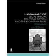 Hannah Arendt: Legal Theory and the Eichmann Trial