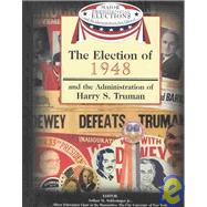 The Election of 1948 and the Administration of Harry S. Truman