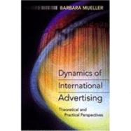 Dynamics of International Advertising : Theoretical and Practical Perspectives