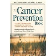 The Cancer Prevention Book A Complete Mind/Body Approach to Stopping Cancer Before It Starts