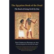 The Egyptian Book of the Dead; The Book of Going Forth by Day