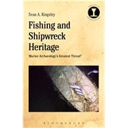 Fishing and Shipwreck Heritage Marine Archaeology's Greatest Threat?