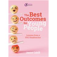 The Best Outcomes for Young People Lessons from a PRU Headteacher
