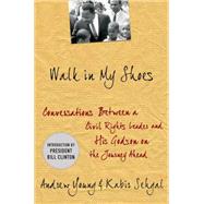 Walk in My Shoes Conversations between a Civil Rights Legend and his Godson on the Journey Ahead