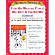 Literature Circle Guide: From the Mixed up Files of Mrs. Basil E. Frankweiler Everything You Need For Sucessful Literature Circles That Get Kids Thinking, Talking, Writing?and Loving Literature