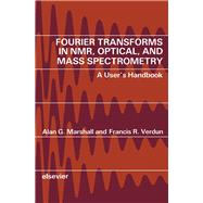 Fourier Transforms in NMR, Optical and Mass Spectrometry : A User's Handbook