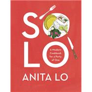 Solo A Modern Cookbook for a Party of One