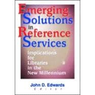 Emerging Solutions in Reference Services: Implications for Libraries in the New Millennium