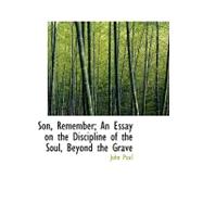 Son, Remember: An Essay on the Discipline of the Soul, Beyond the Grave